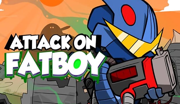 ファットボーイへの攻撃