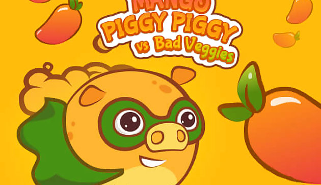 Mango Piggy vs Bad Veggies
