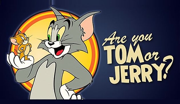 Are You Tom or Jerry?