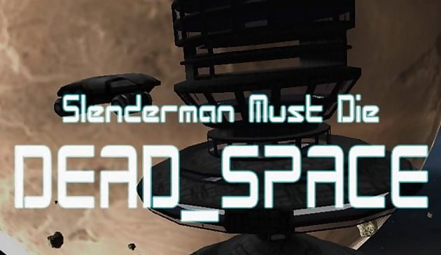 Slenderman debe morir: Dead Space