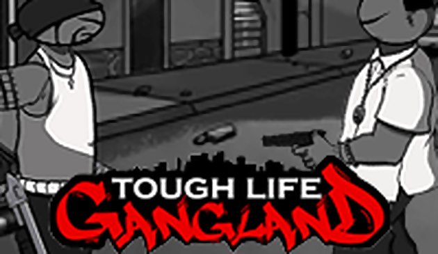 터프 라이프 갱 랜드 (Tough Life Gang Land)