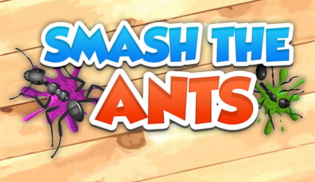 Zerschmettere die Ameisen