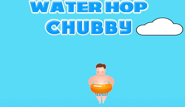 Water Hop Chubby